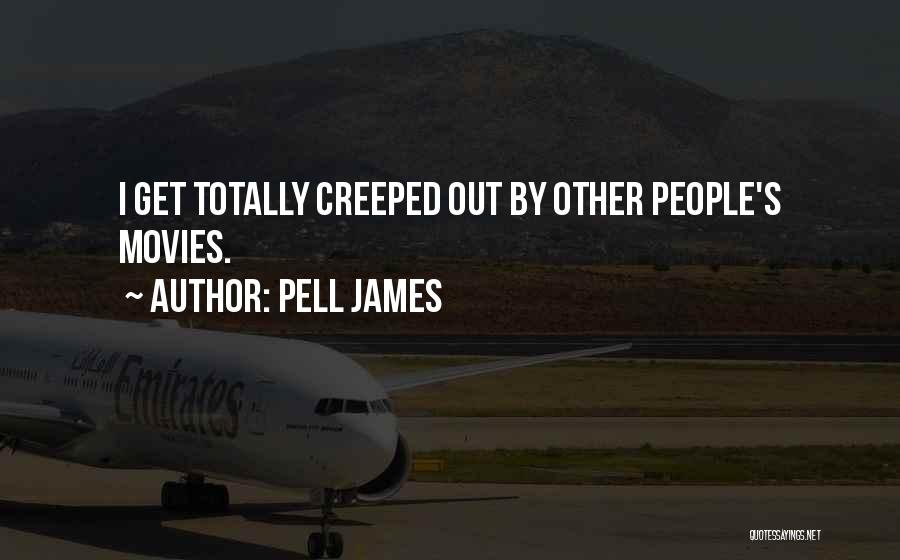 I'm Creeped Out Quotes By Pell James