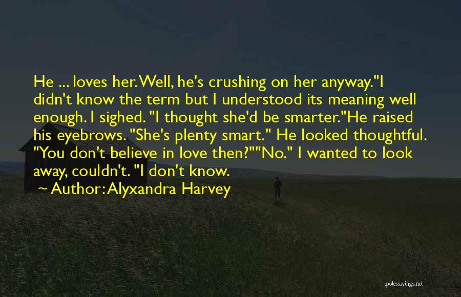 I'm Crushing On You Quotes By Alyxandra Harvey