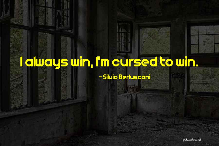 I'm Cursed Quotes By Silvio Berlusconi