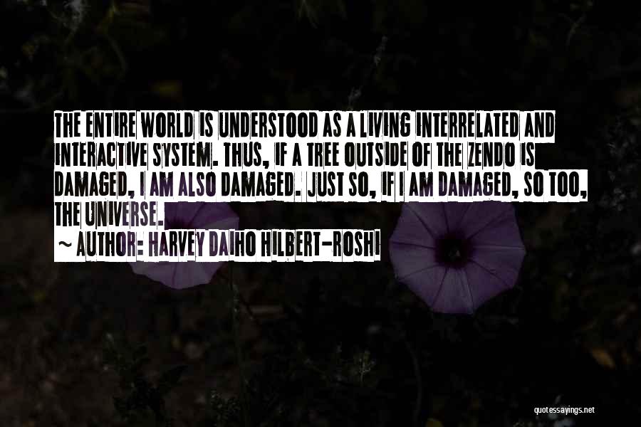 I'm Damaged Quotes By Harvey Daiho Hilbert-roshi