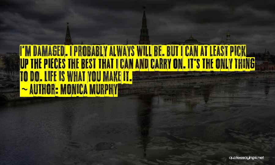 I'm Damaged Quotes By Monica Murphy