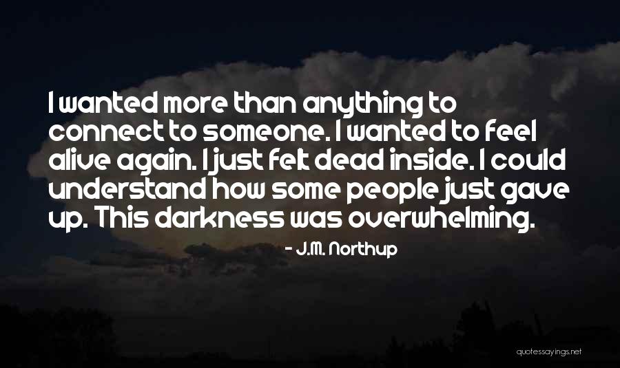 I'm Dead Inside Quotes By J.M. Northup I'm Dead Inside Quotes By J.M. Northup