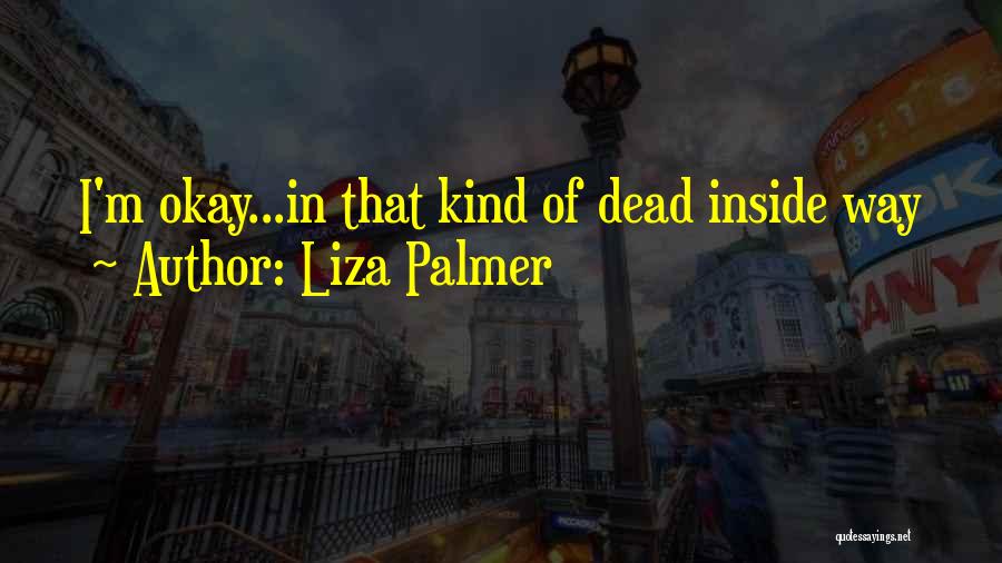 I'm Dead Inside Quotes By Liza Palmer
