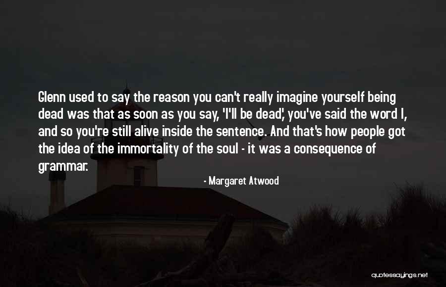 I'm Dead Inside Quotes By Margaret Atwood I'm Dead Inside Quotes By Margaret Atwood