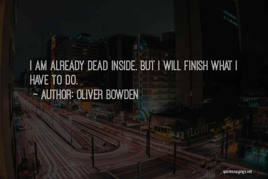 I'm Dead Inside Quotes By Oliver Bowden