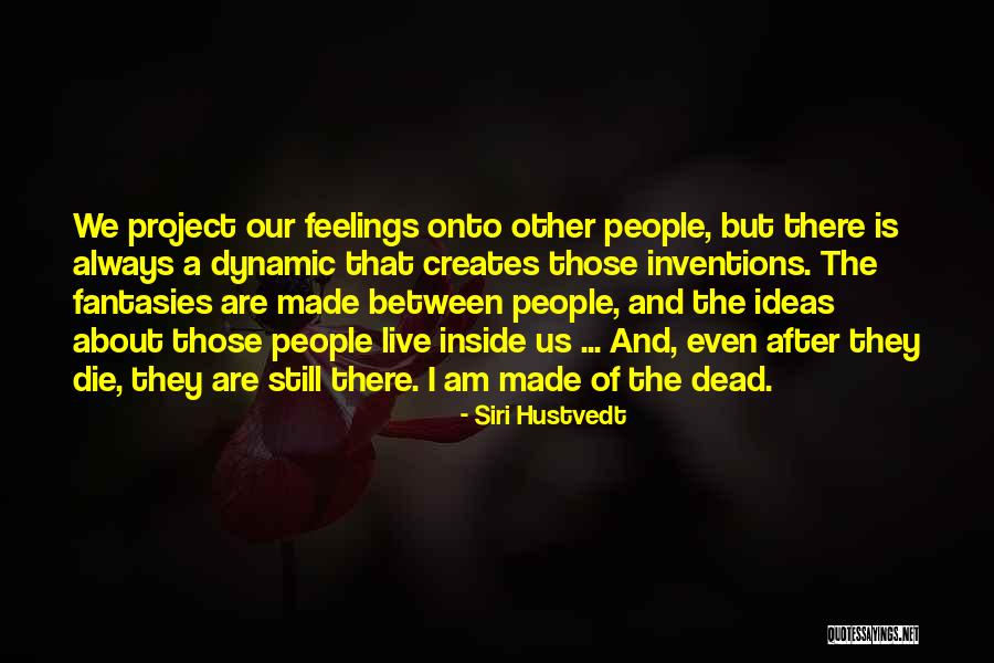 I'm Dead Inside Quotes By Siri Hustvedt I'm Dead Inside Quotes By Siri Hustvedt