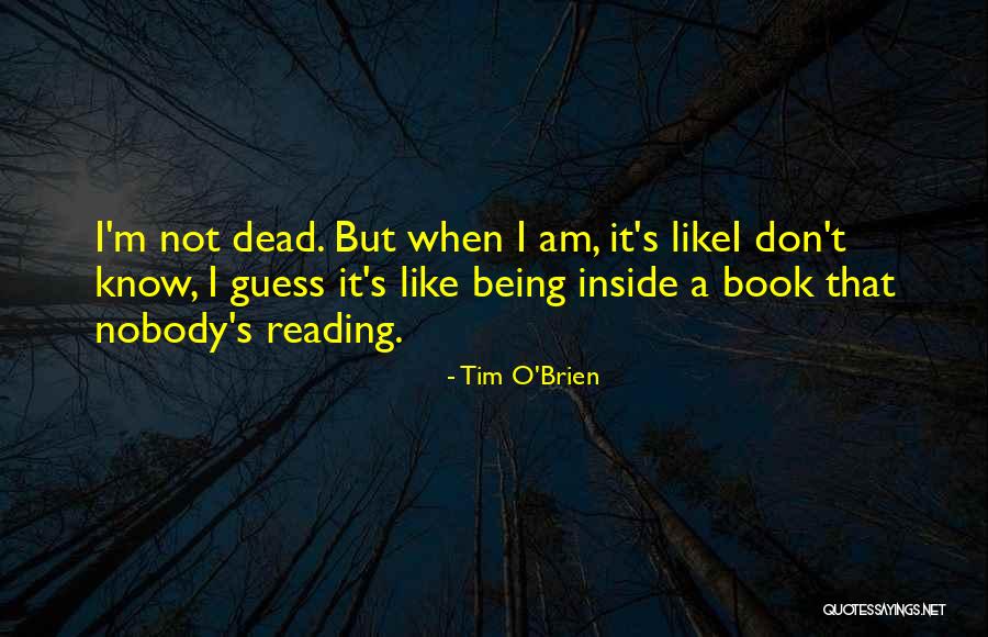 I'm Dead Inside Quotes By Tim O'Brien I'm Dead Inside Quotes By Tim O'Brien
