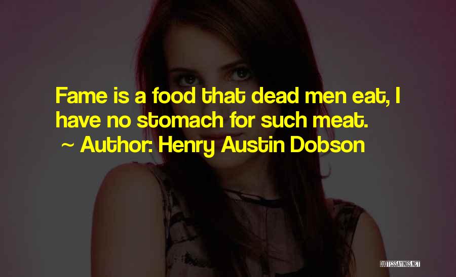 I'm Dead Meat Quotes By Henry Austin Dobson