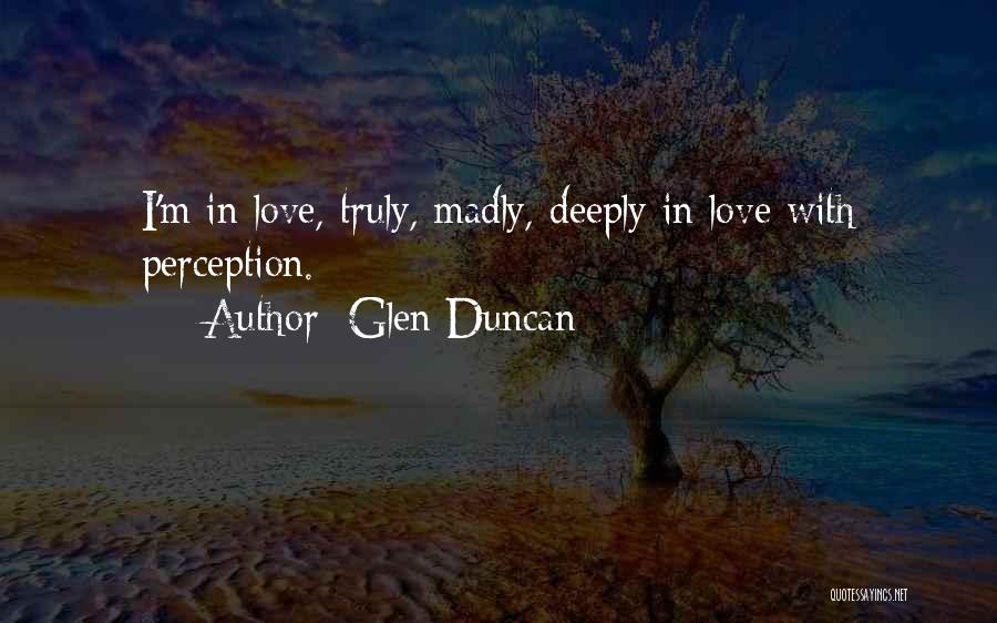 I'm Deeply In Love Quotes By Glen Duncan