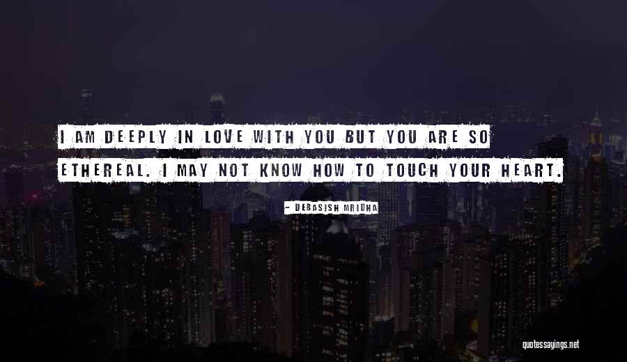 I'm Deeply In Love With You Quotes By Debasish Mridha