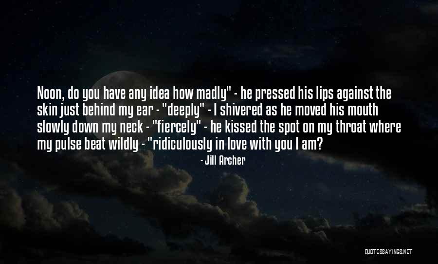 I'm Deeply In Love With You Quotes By Jill Archer I'm Deeply In Love With You Quotes By Jill Archer