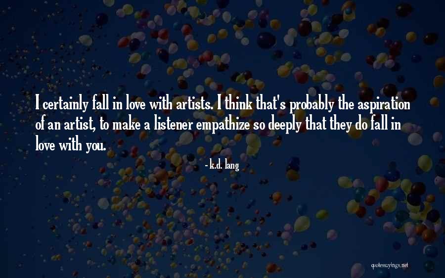 I'm Deeply In Love With You Quotes By K.d. Lang I'm Deeply In Love With You Quotes By K.d. Lang