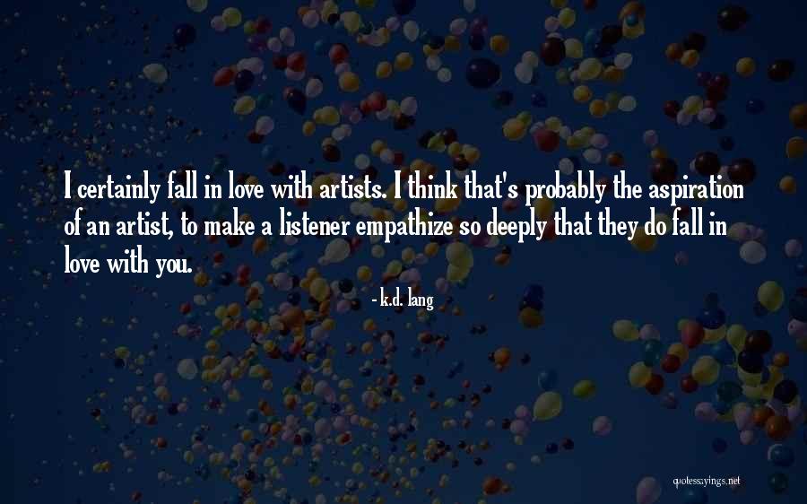 I'm Deeply In Love With You Quotes By K.d. Lang