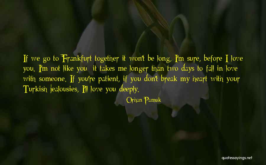 I'm Deeply In Love With You Quotes By Orhan Pamuk