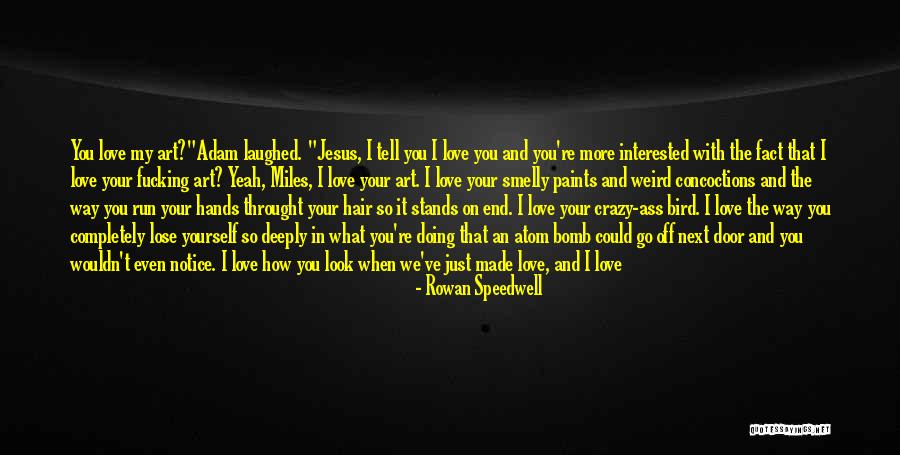 I'm Deeply In Love With You Quotes By Rowan Speedwell I'm Deeply In Love With You Quotes By Rowan Speedwell