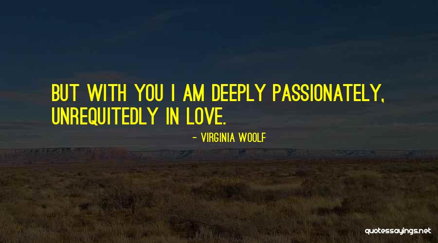 I'm Deeply In Love With You Quotes By Virginia Woolf I'm Deeply In Love With You Quotes By Virginia Woolf