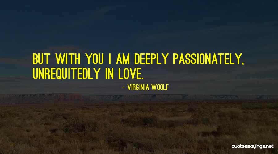 I'm Deeply In Love With You Quotes By Virginia Woolf