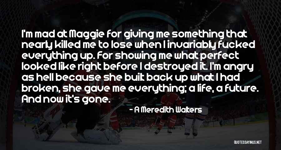 I'm Destroyed Quotes By A Meredith Walters I'm Destroyed Quotes By A Meredith Walters