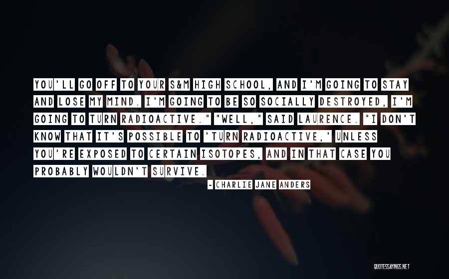 I'm Destroyed Quotes By Charlie Jane Anders I'm Destroyed Quotes By Charlie Jane Anders