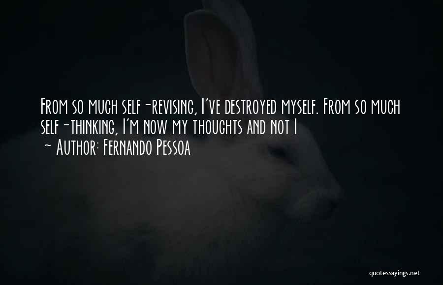 I'm Destroyed Quotes By Fernando Pessoa