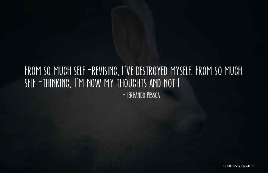 I'm Destroyed Quotes By Fernando Pessoa I'm Destroyed Quotes By Fernando Pessoa
