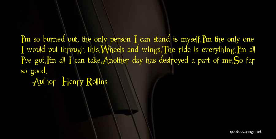 I'm Destroyed Quotes By Henry Rollins