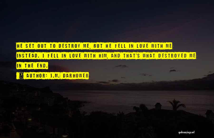 I'm Destroyed Quotes By J.M. Darhower