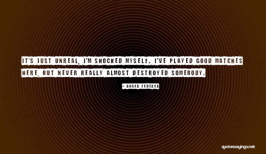 I'm Destroyed Quotes By Roger Federer I'm Destroyed Quotes By Roger Federer
