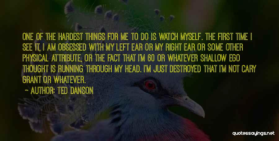 I'm Destroyed Quotes By Ted Danson