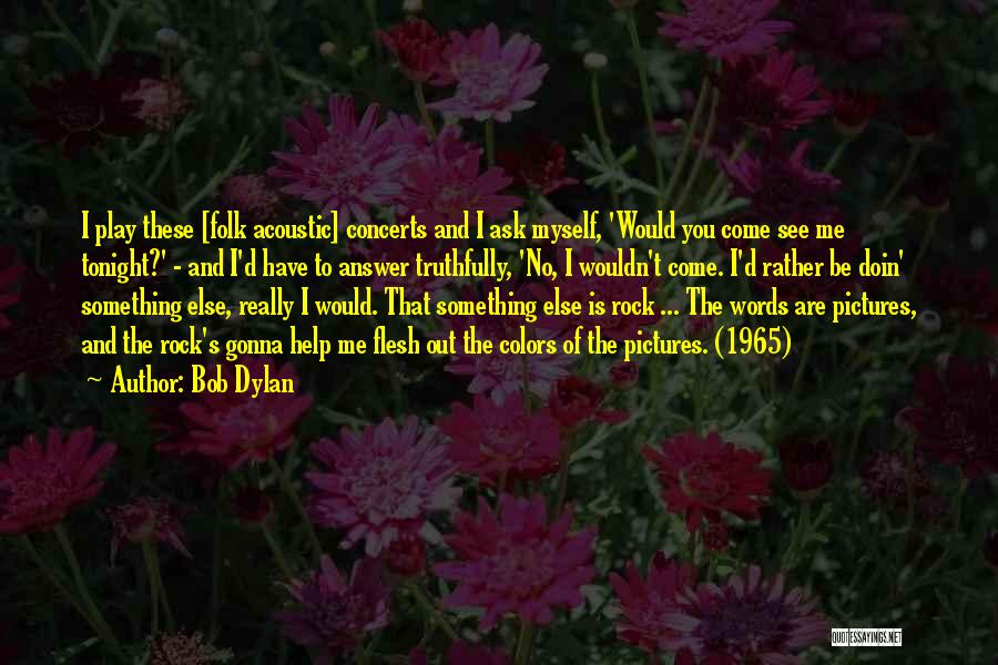 I'm Doin Me Quotes By Bob Dylan I'm Doin Me Quotes By Bob Dylan