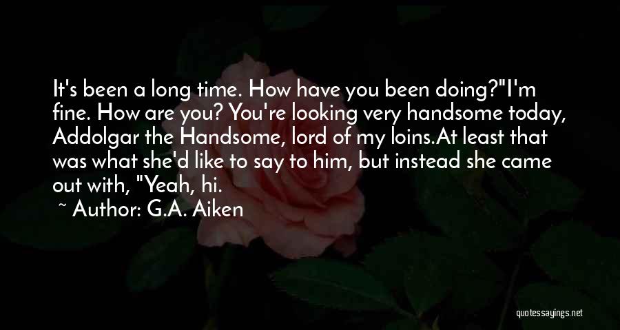 I'm Doing Fine Quotes By G.A. Aiken