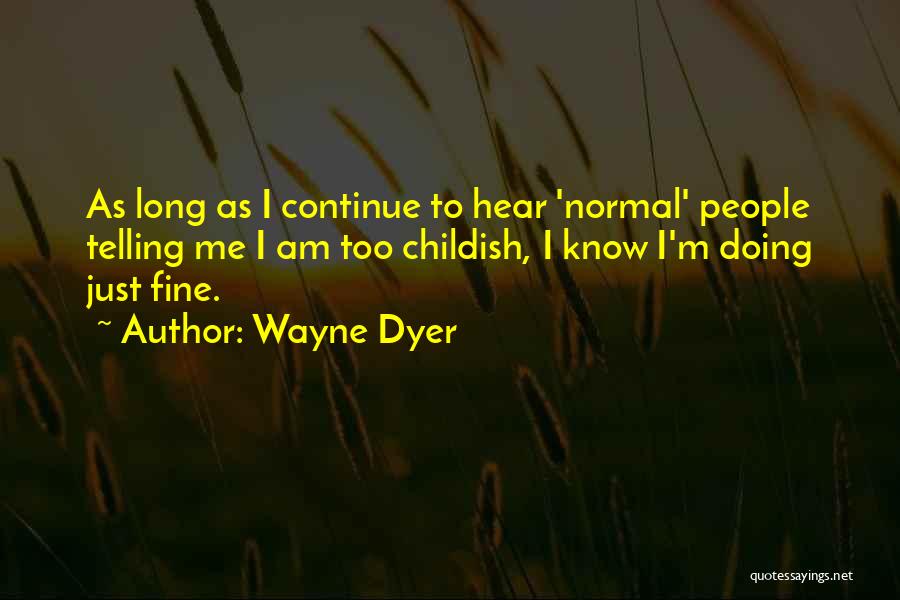 I'm Doing Fine Quotes By Wayne Dyer