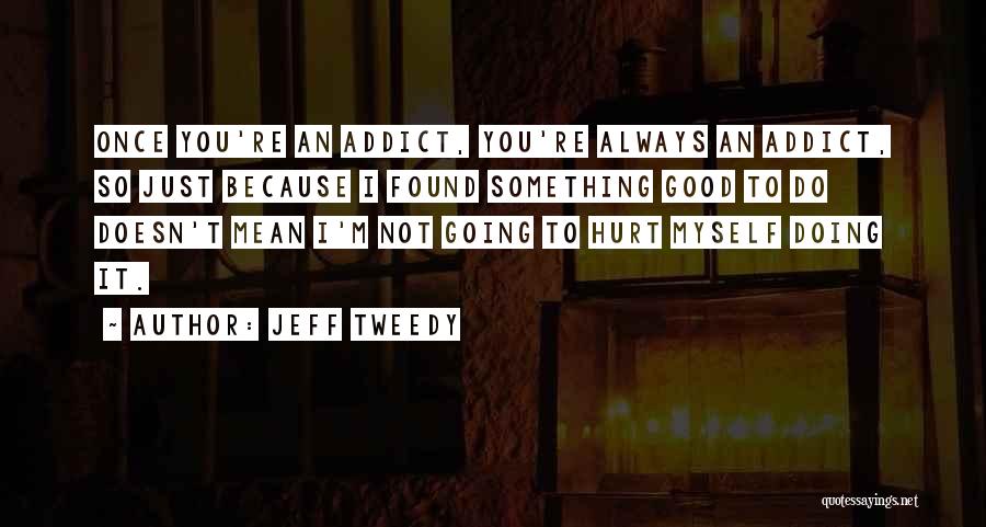 I'm Doing Good Quotes By Jeff Tweedy