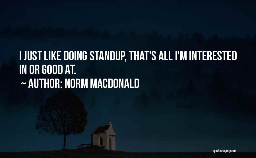 I'm Doing Good Quotes By Norm MacDonald