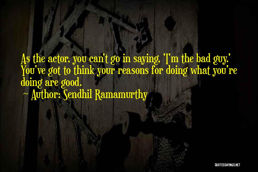 I'm Doing Good Quotes By Sendhil Ramamurthy