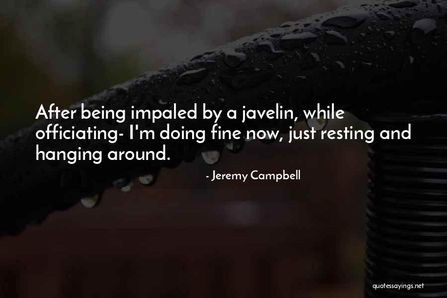 I'm Doing Just Fine Quotes By Jeremy Campbell