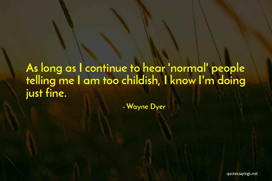 I'm Doing Just Fine Quotes By Wayne Dyer