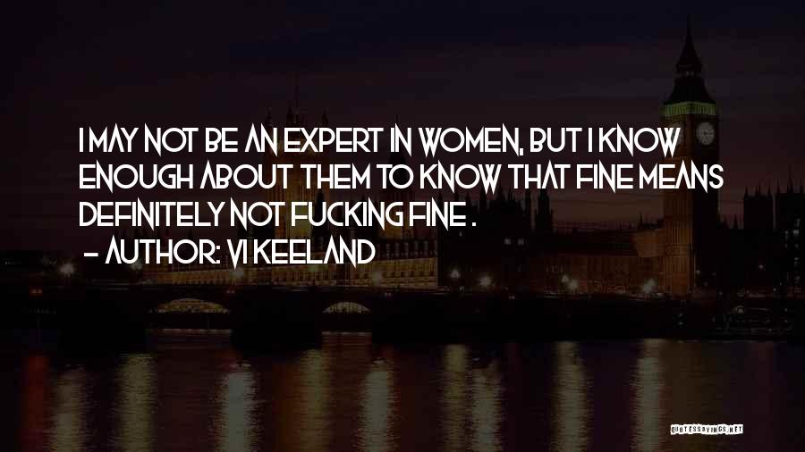 I'm Doing Just Fine Without You Quotes By Vi Keeland