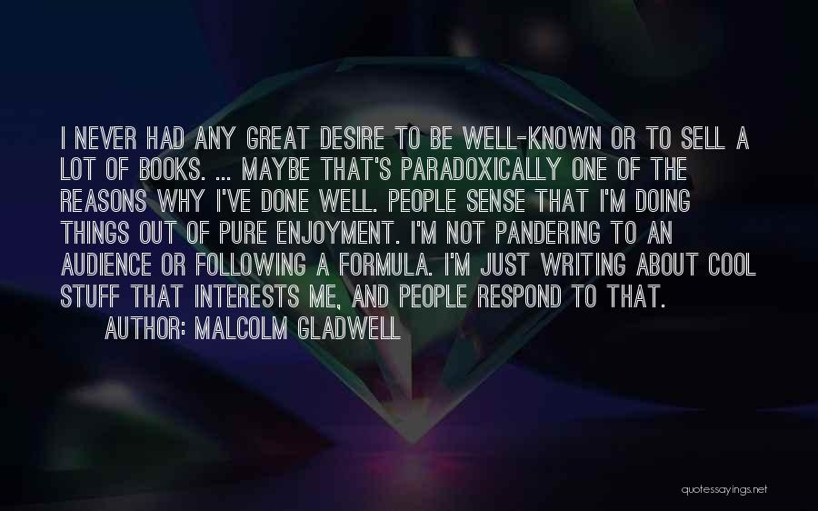 I'm Doing Well Quotes By Malcolm Gladwell