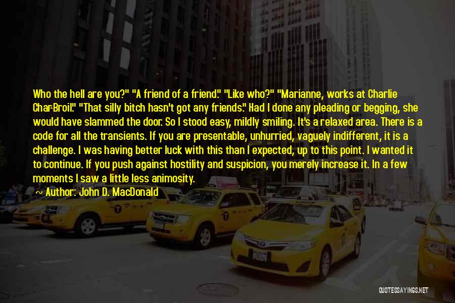 I'm Done Begging Quotes By John D. MacDonald