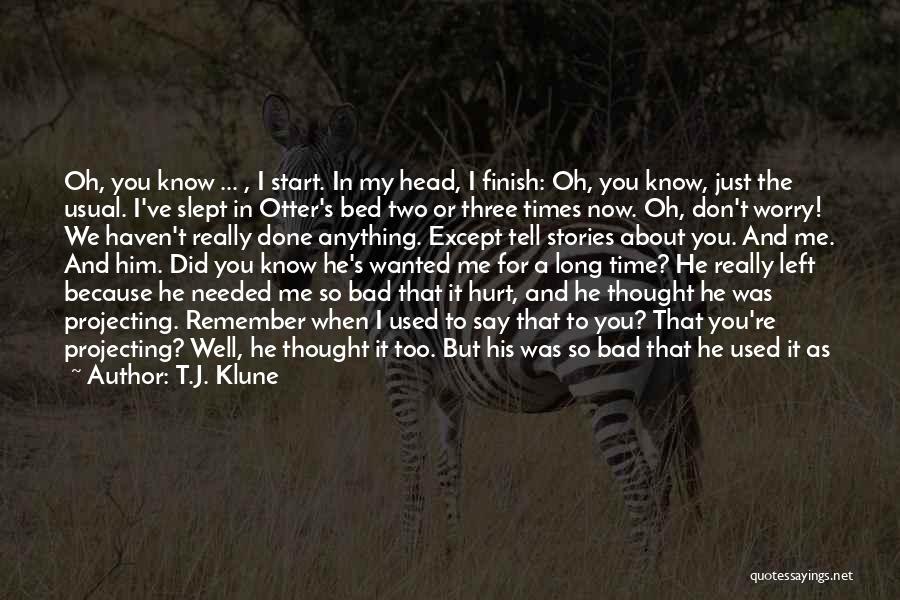 I'm Done Being Used Quotes By T.J. Klune