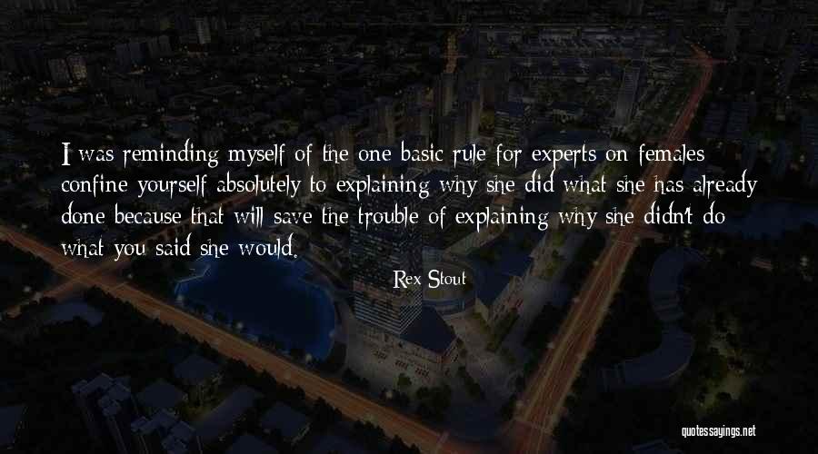 I'm Done Explaining Myself Quotes By Rex Stout I'm Done Explaining Myself Quotes By Rex Stout