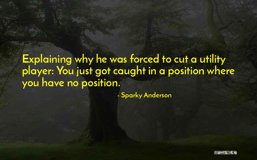 I'm Done Explaining Myself Quotes By Sparky Anderson