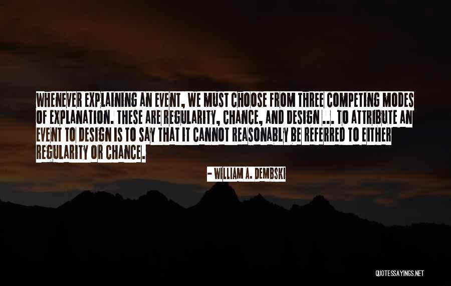 I'm Done Explaining Myself Quotes By William A. Dembski