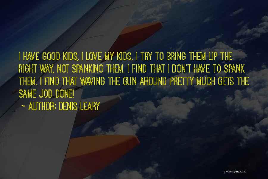 I'm Done Funny Quotes By Denis Leary