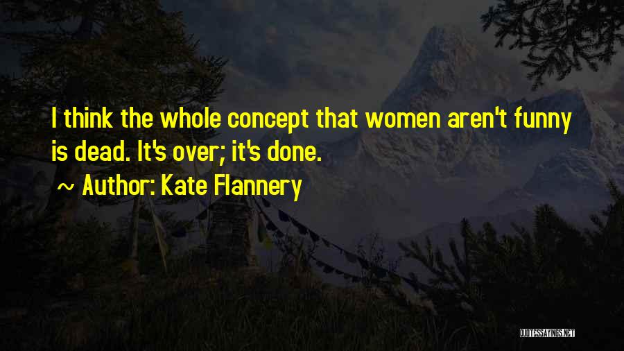 I'm Done Funny Quotes By Kate Flannery