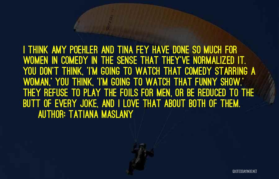 I'm Done Funny Quotes By Tatiana Maslany