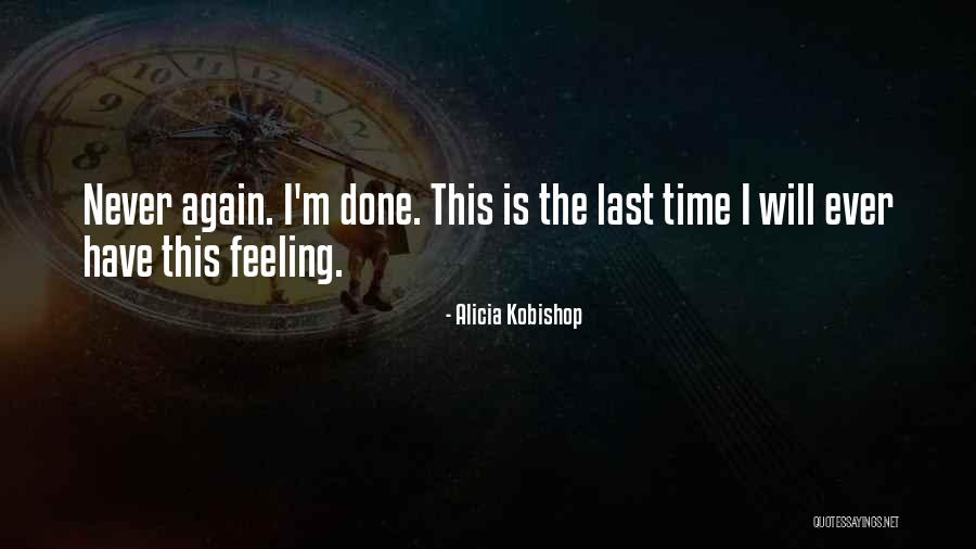 I'm Done Love Quotes By Alicia Kobishop