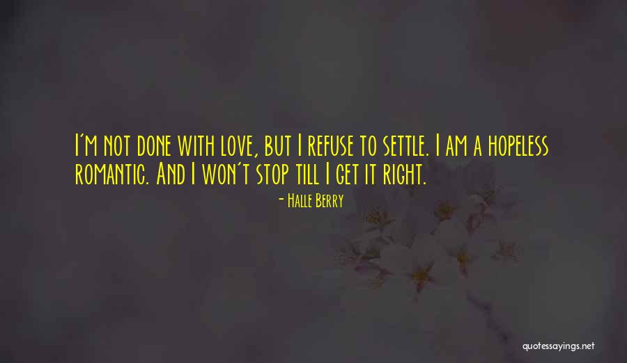 I'm Done Love Quotes By Halle Berry