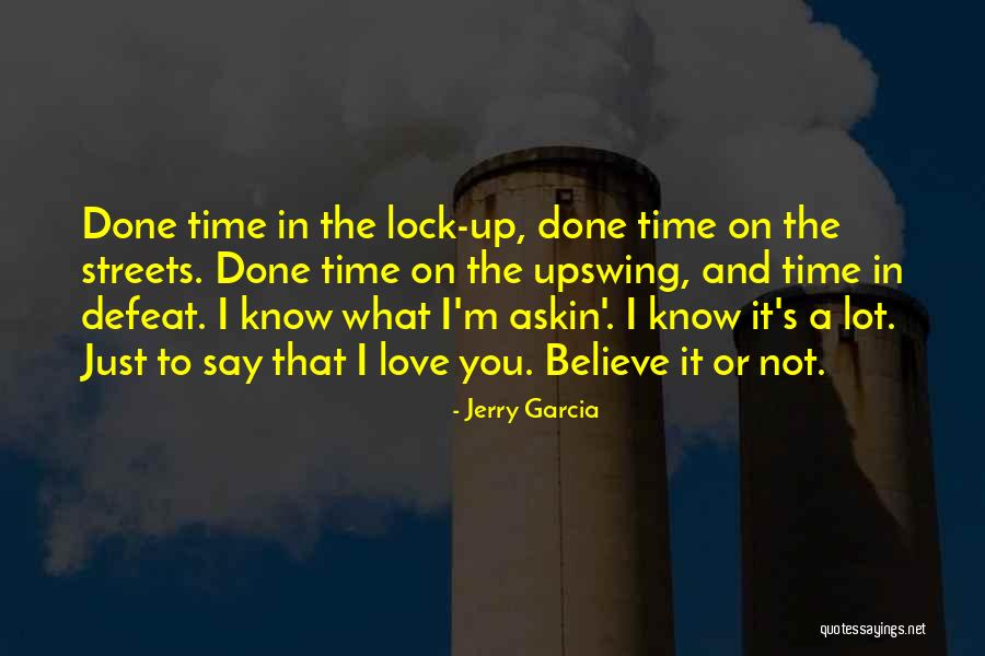 I'm Done Love Quotes By Jerry Garcia